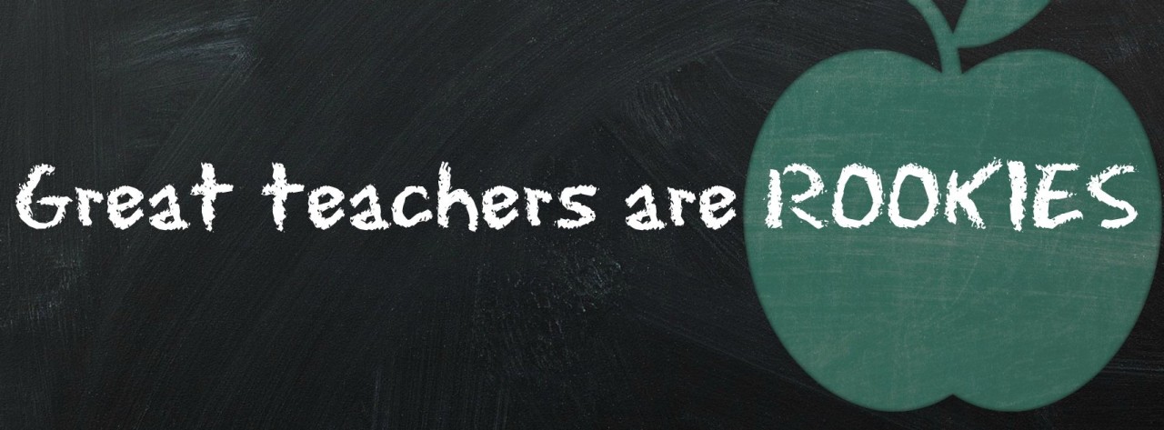 Good Educators are Experts, Great Ones are Rookies