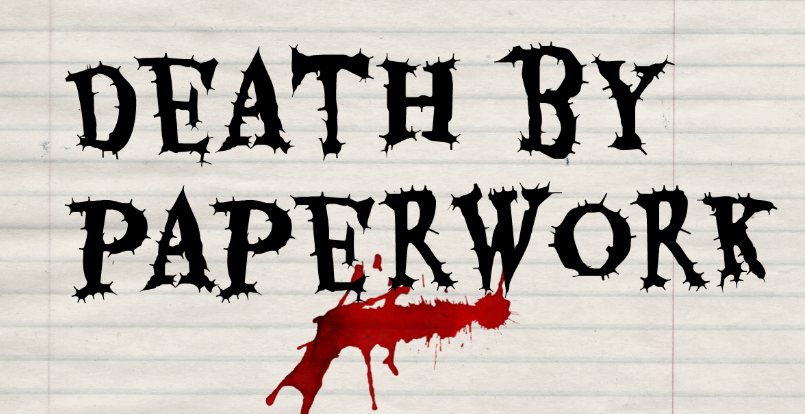 Death By Paperwork