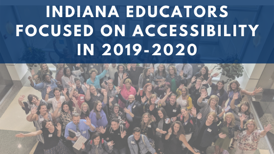 Indiana Educators Focused on Accessibility in 2019-2020.