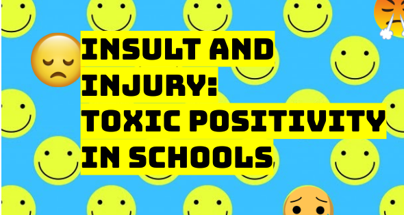 Insult and Injury: Toxic Positivity in Schools