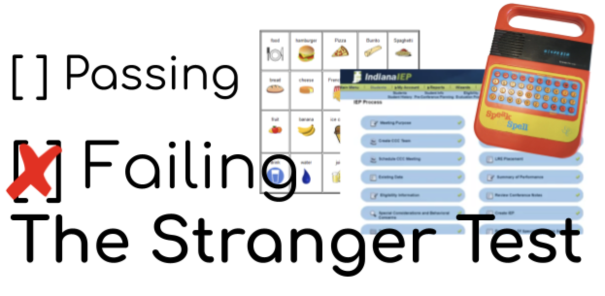 Failing the Stranger Test: a communication board, and IEP screen, a Speak and Spell Toy, and a red 
