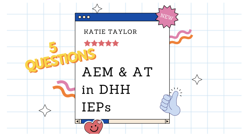 5 Questions for AEM and AT in DHH IEPS