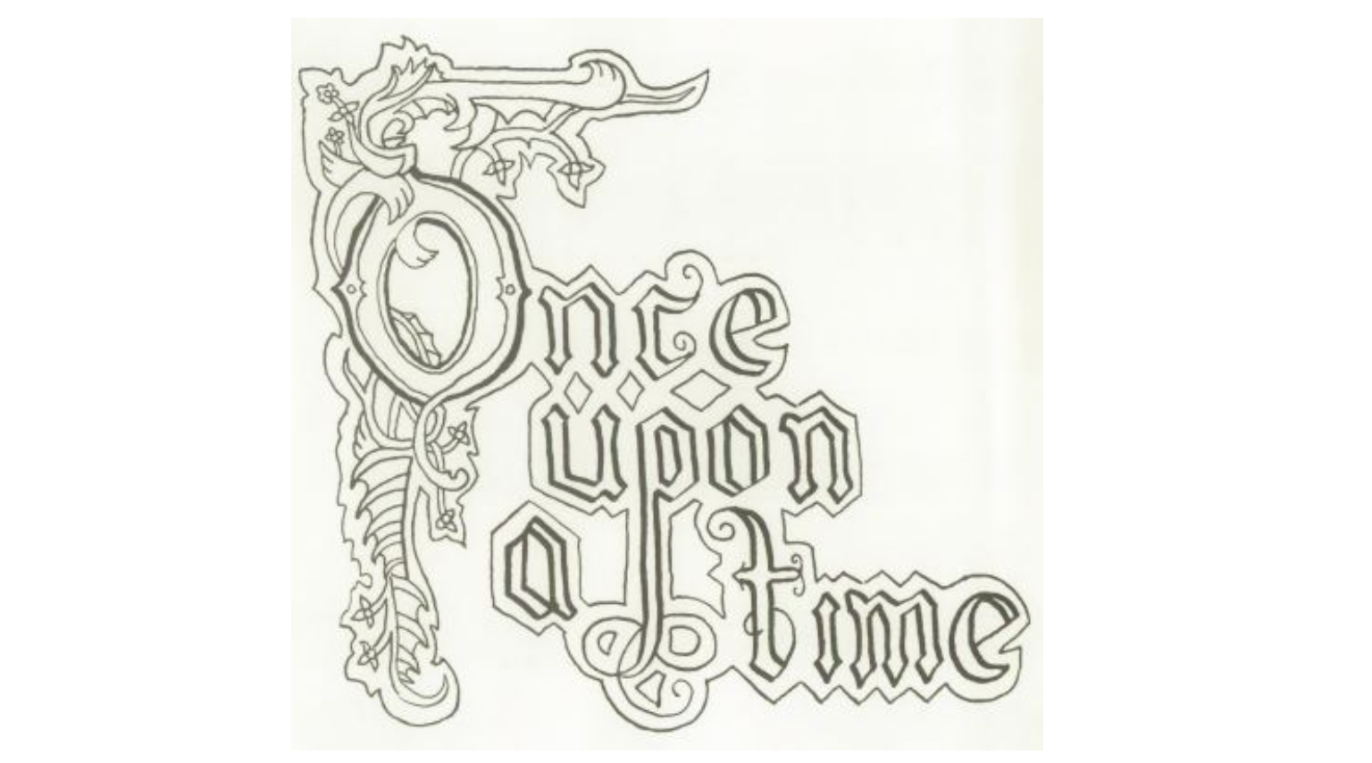 Once upon a time in old English font.