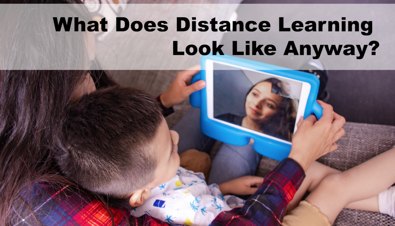 What Does Distance Learning Look like Anyway?