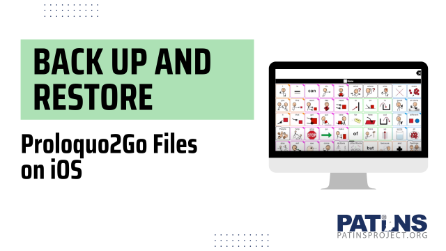 Back up and restore proloquo2go files on iOS. Computer image with Proloquo2go on it. PATINS logo.
